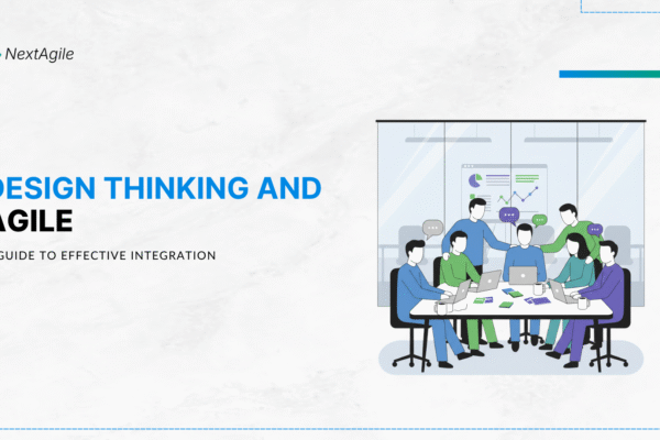 Design Thinking and Agile A Guide to Effective Integration