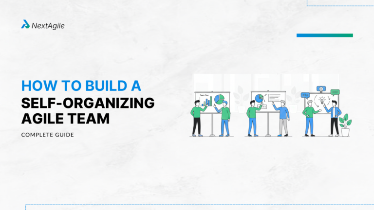 How To Build A Self-Organizing Agile Team Complete Guide