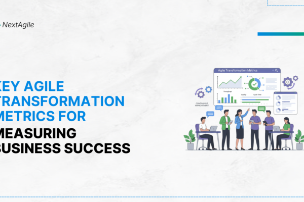 Key Agile Transformation Metrics For Measuring Business Success