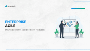 Enterprise Agile Strategies, Benefits and Key Insights for Success (1)