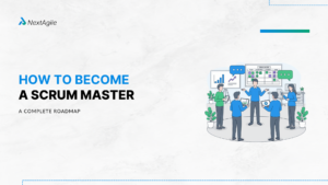 How to Become a Scrum Master A Complete Roadmap