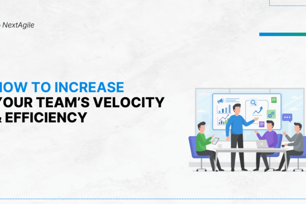 How to increase Your Team’s Velocity and Efficiency