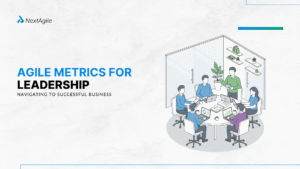 Agile Metrics For Leadership Navigating to Successful Business