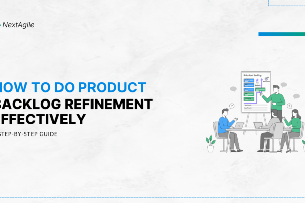 How to Do Product Backlog Refinement Effectively A Step-by-Step Guide