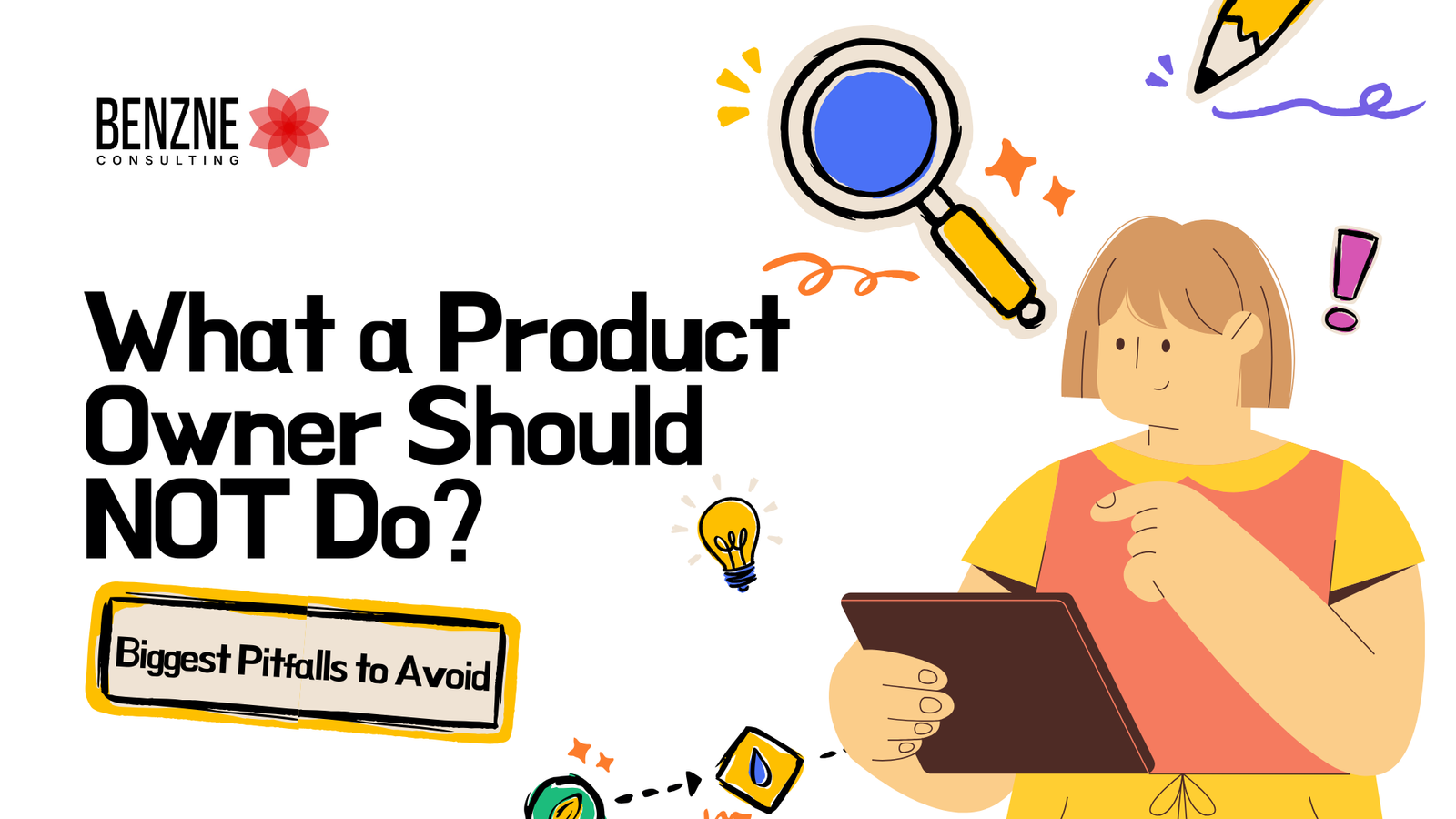 What a Product Owner Should NOT Do? : Biggest Pitfalls to Avoid What a Product Owner Should NOT Do Biggest Pitfalls to Avoid