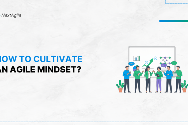 How to Cultivate an Agile Mindset