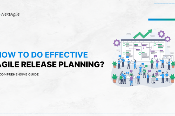 How to Do Effective Agile Release Planning A Comprehensive Guide