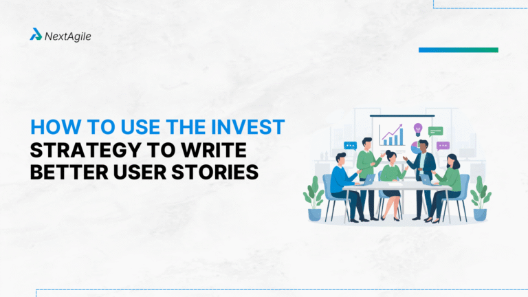 How to Use the INVEST Strategy to Write Better User Stories