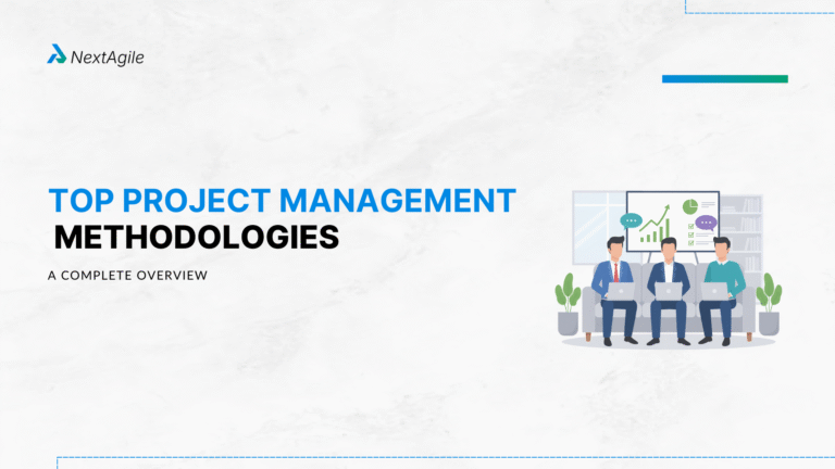 Top Project Management Methodologies: A Complete Overview