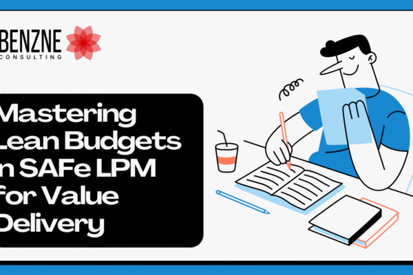 Mastering Lean Budgets in SAFe for Value Delivery Mastering Lean Budgets in SAFe LPM for Value Delivery