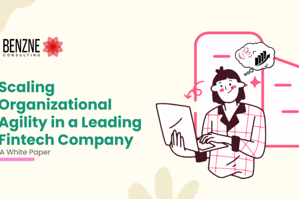 Scaling Organizational Agility in a Leading Fintech Company A White paper of Scaling Organizational Agility in a Leading Fintech Company