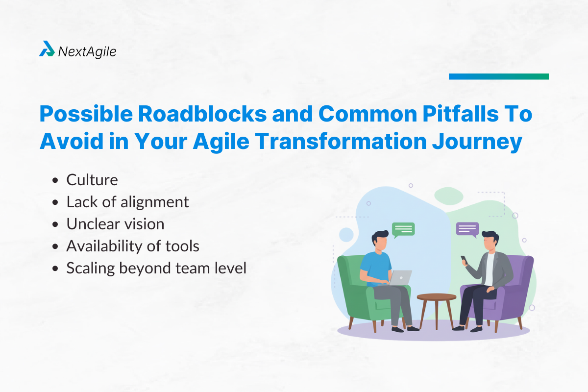 Possible Roadblocks and Common Pitfalls To Avoid in Your Agile Transformation Journey