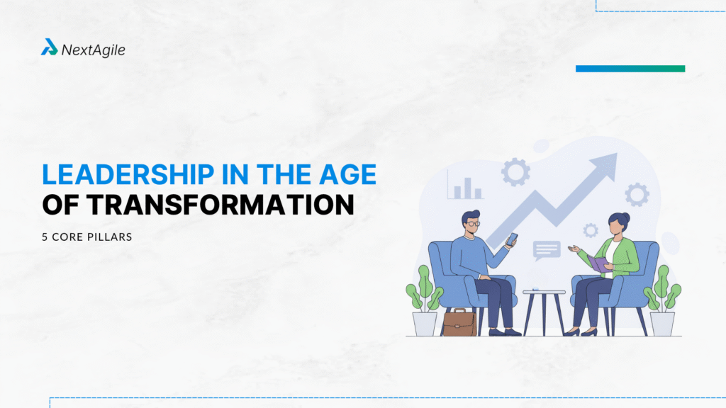 Leadership in the Age of Transformation 5 Core Pillars