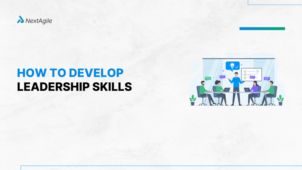 How To Develop Leadership Skills