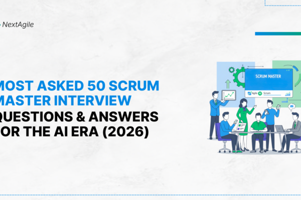Most Asked 50 Scrum Master Interview Questions and Answers for the AI Era (2026)