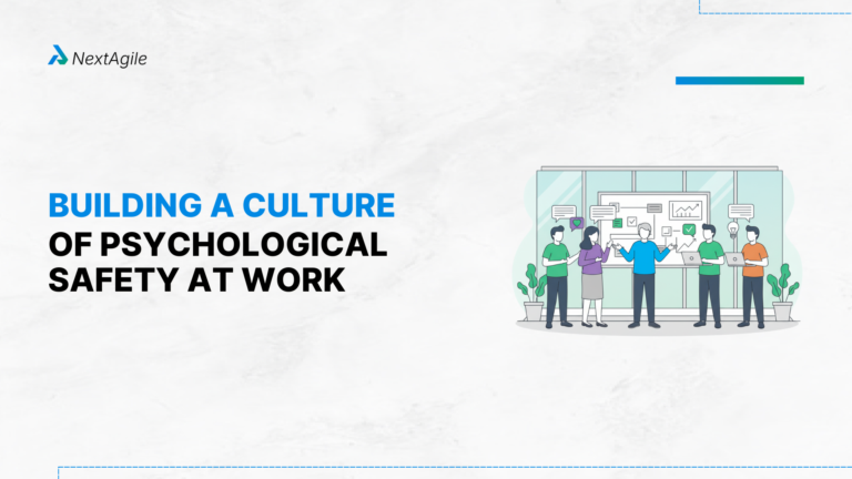 Building a Culture of Psychological Safety at Work