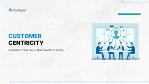 Customer Centricity Meaning, Strategy & Real Examples (2026)
