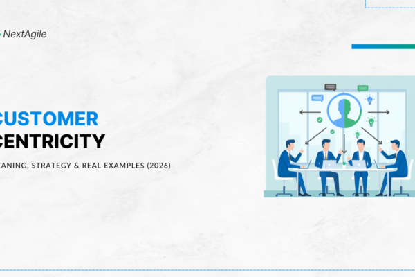 Customer Centricity Meaning, Strategy & Real Examples (2026)
