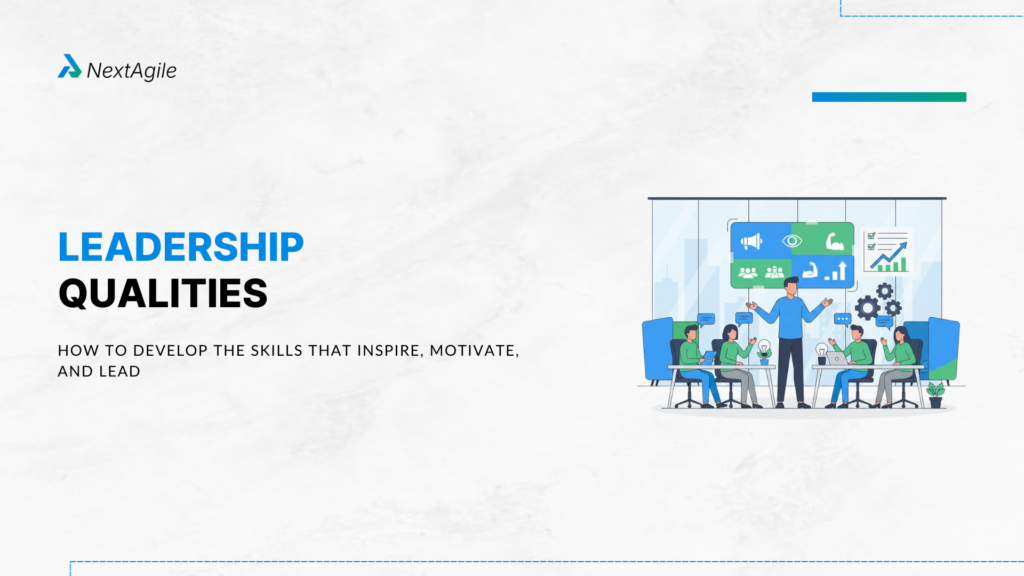 Leadership Qualities: Key Skills To Inspire, Motivate & Lead