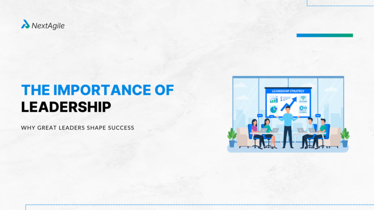 The Importance of Leadership Why Great Leaders Shape Success