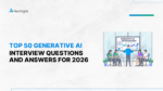 Top 50 Generative AI Interview Questions And Answers For 2026
