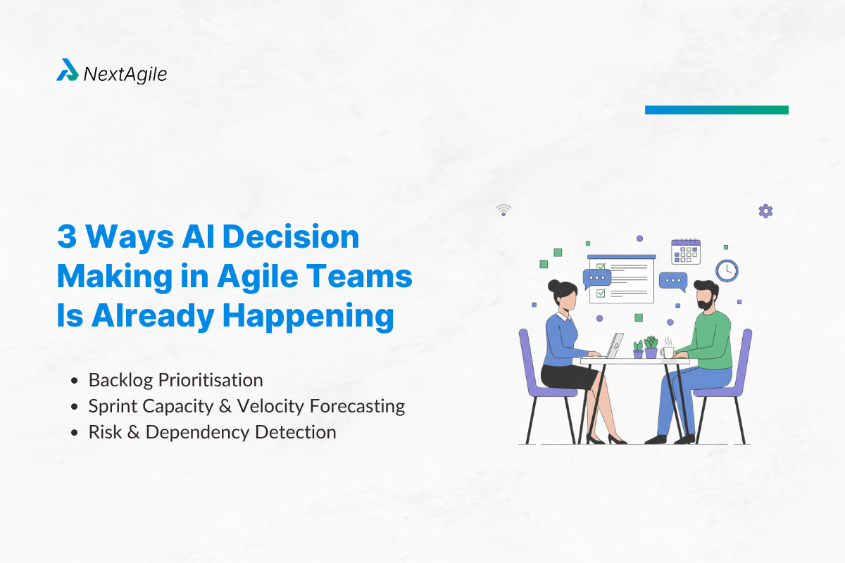 AI Decision Making in Agile: What Happens When AI Starts Making Decisions? 3 3 Ways AI Decision Making in Agile Teams Is Already Happening
