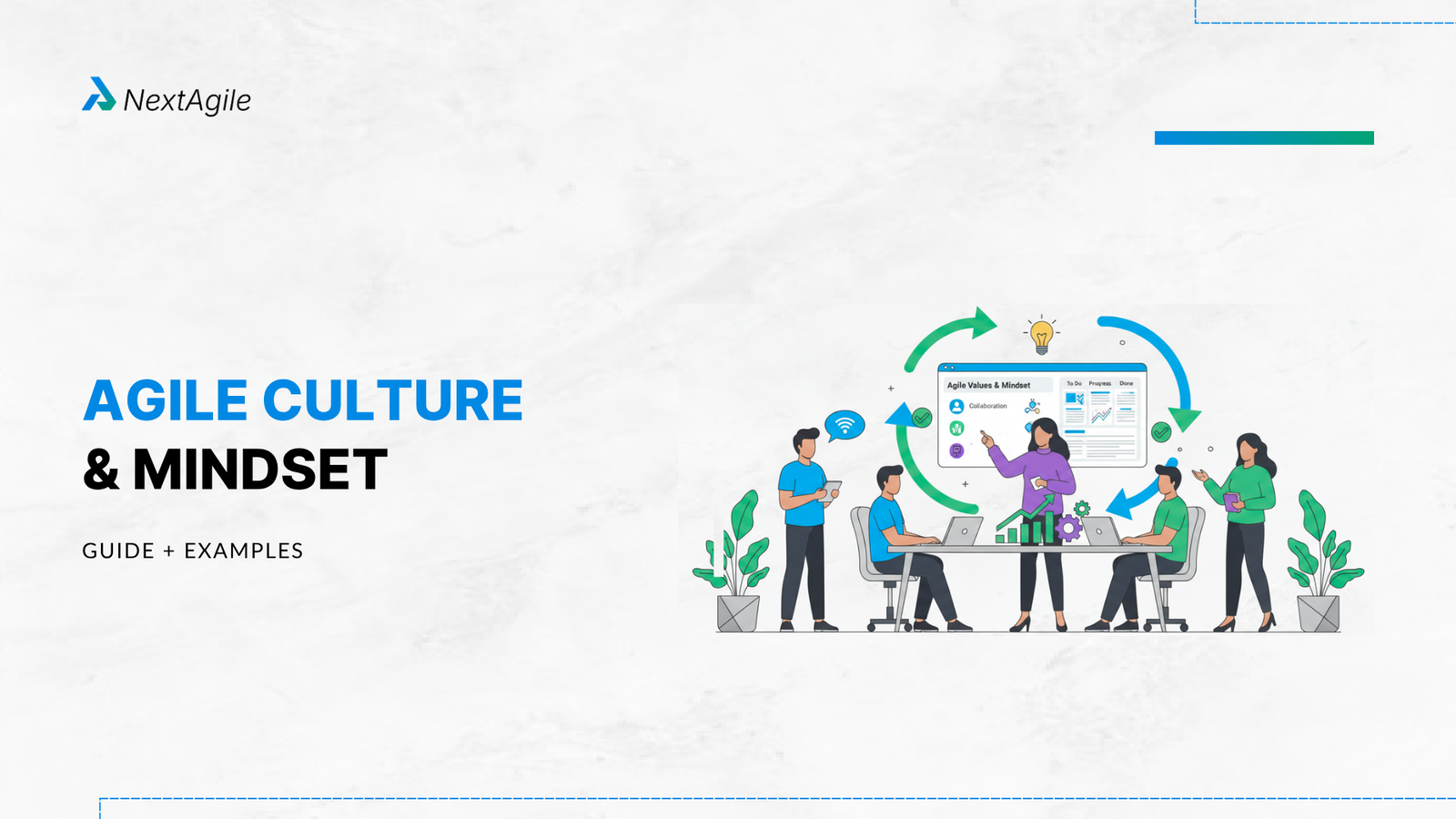 Agile Culture and Mindset: Key Principles, Examples & How to Build