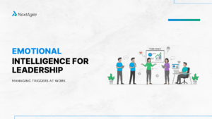 Emotional Intelligence for Leadership Managing Triggers at Work