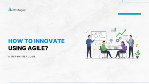 How to Innovate Using Agile A Step-by-Step Guide
