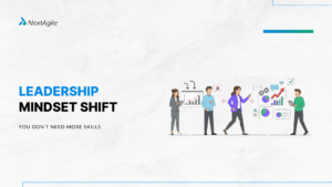 Leadership Mindset Shift You Don't Need More Skills