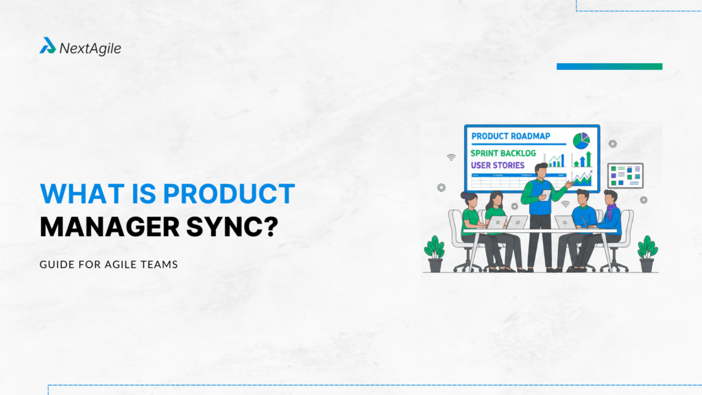 What Is Product Manager Sync Guide for Agile Teams