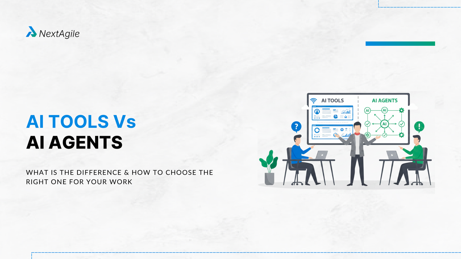 AI Tools vs AI Agents What Is the Difference and How to Choose the Right One for Your Work