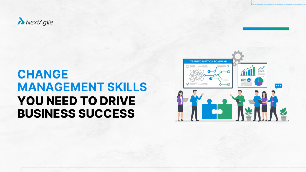 Change Management Skills You Need to Drive Business Success