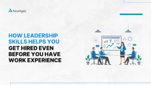 How Leadership Skills Helps You Get Hired Even Before You Have Work Experience