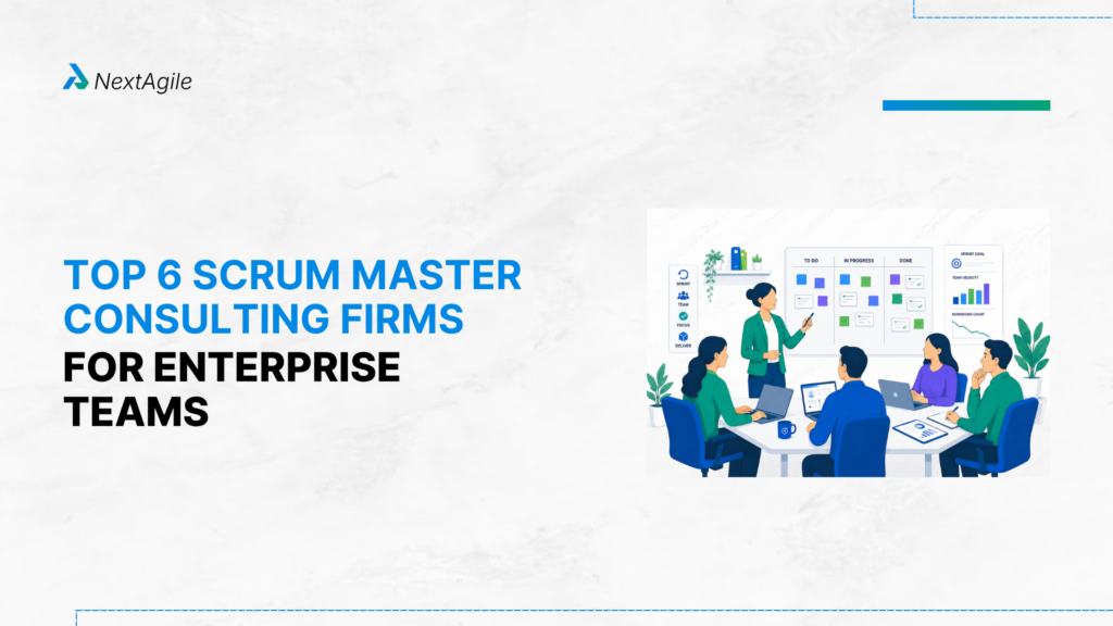 Top 6 Scrum Master Consulting Firms for Enterprise Teams